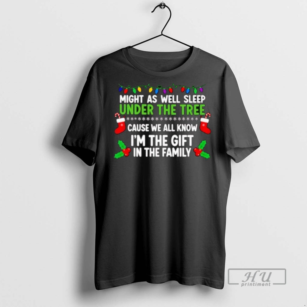 Trending Might As Well Sleep Under The Tree Cause We All Know Im The Gift