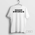 Trending Mood Swings T Shirt