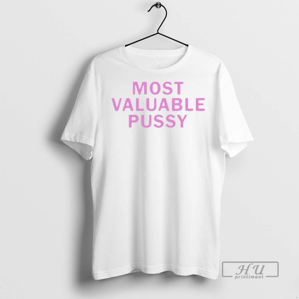 Trending Most Valuable Pussy T Shirts Sweatshirt Hoodies