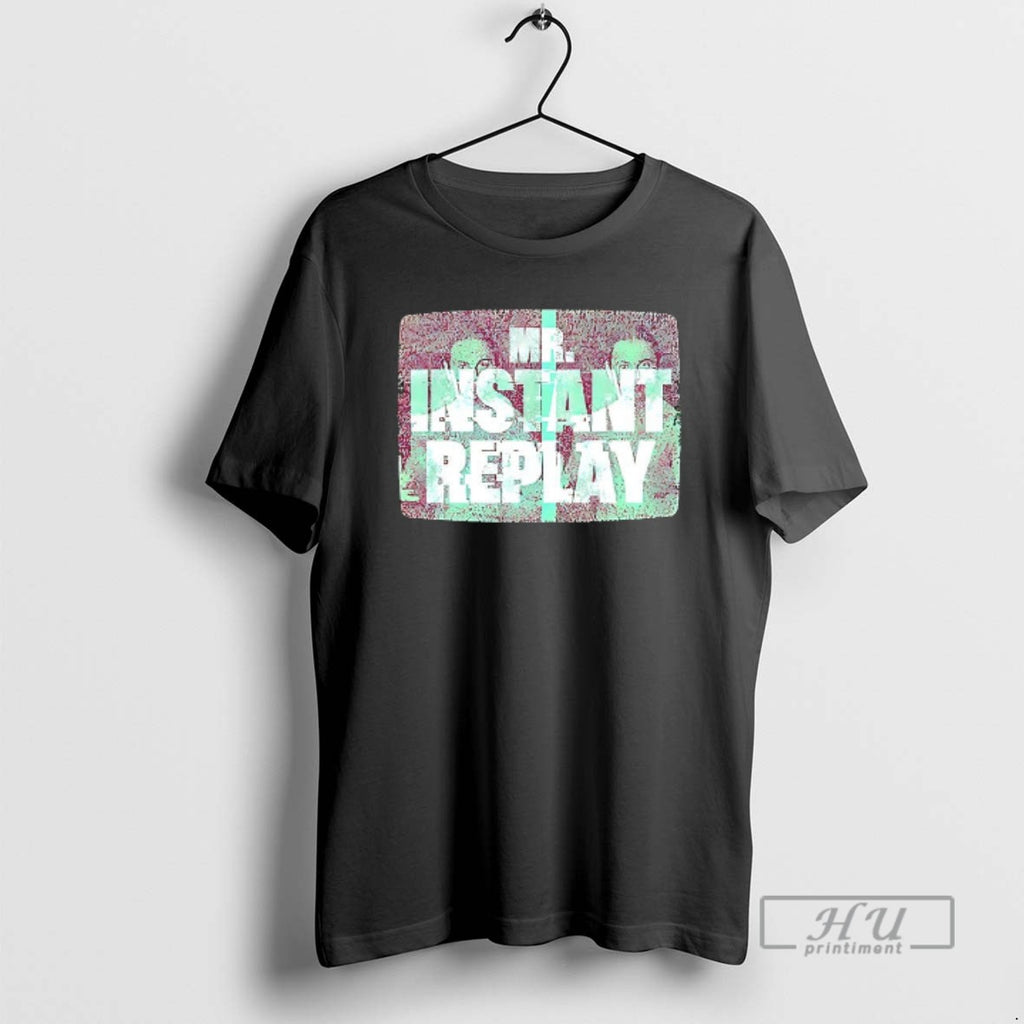 Trending Mr Instant Replay T Shirts
