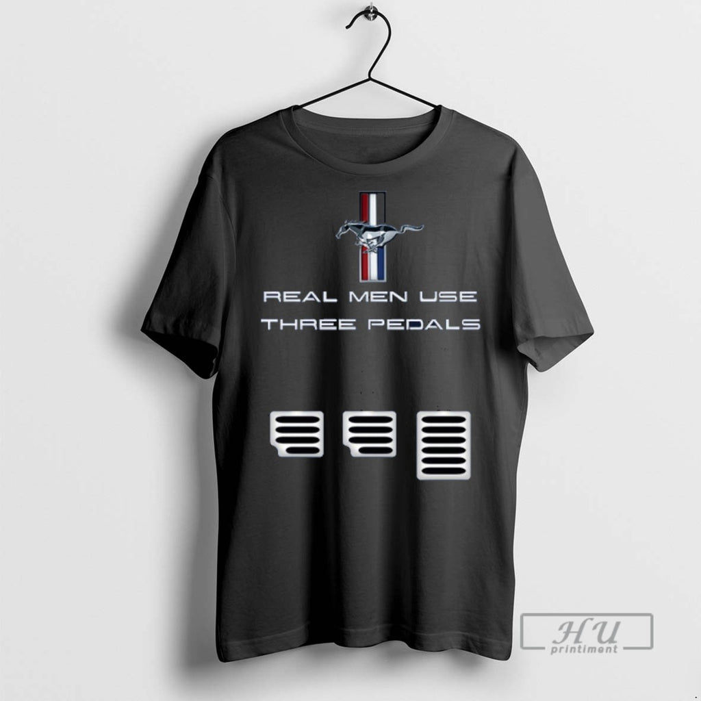 Trending Mustang Real Men Use Three Pedals T Shirt