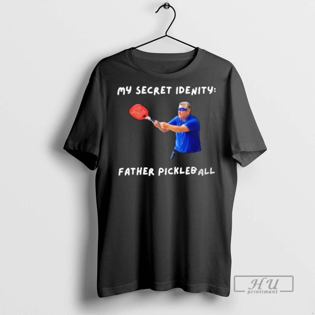 Trending My Secret Identity Fathers Pickleball T Shirts Sweatshirt Hoodies