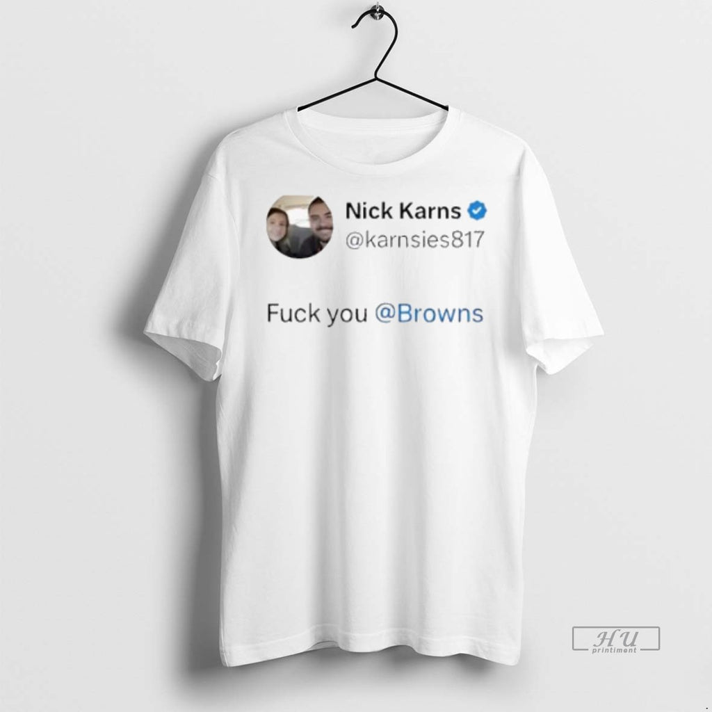 Trending Nick Karns Fuck You Browns Shirt Sweater