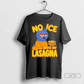 Trending No Ice With My Lasagna T Shirts