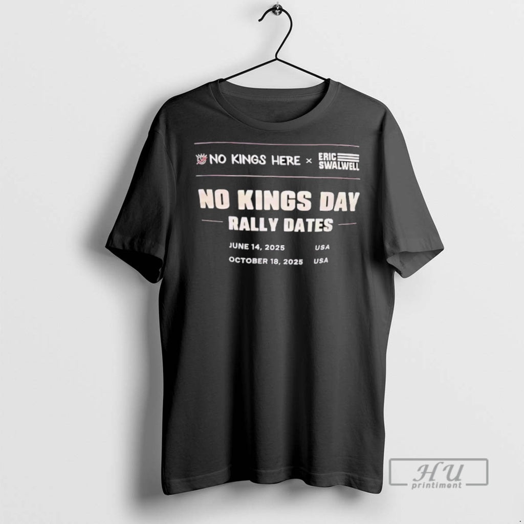 Trending No Kings Day Rally Dates No Kings Here X Eric Swalwell Graphic Tee Shirts