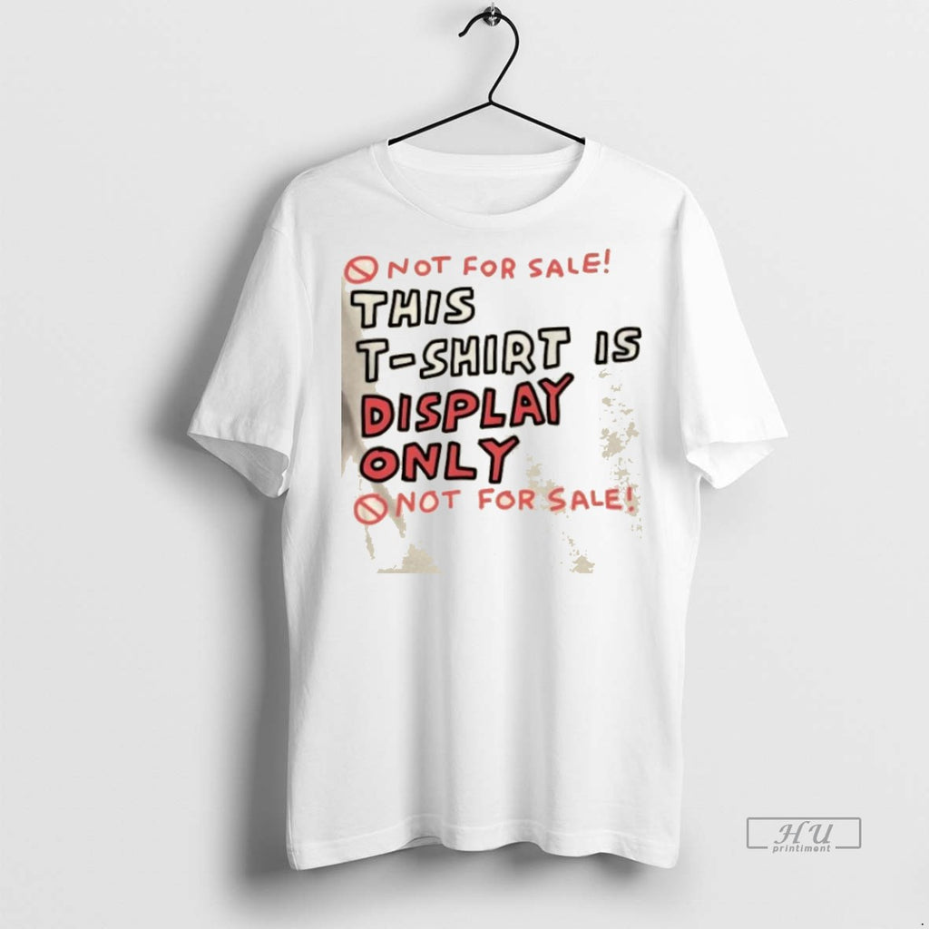 Trending Not For Sale This Is Display Only Not For Sale Graphic Tee Shirt Sweater