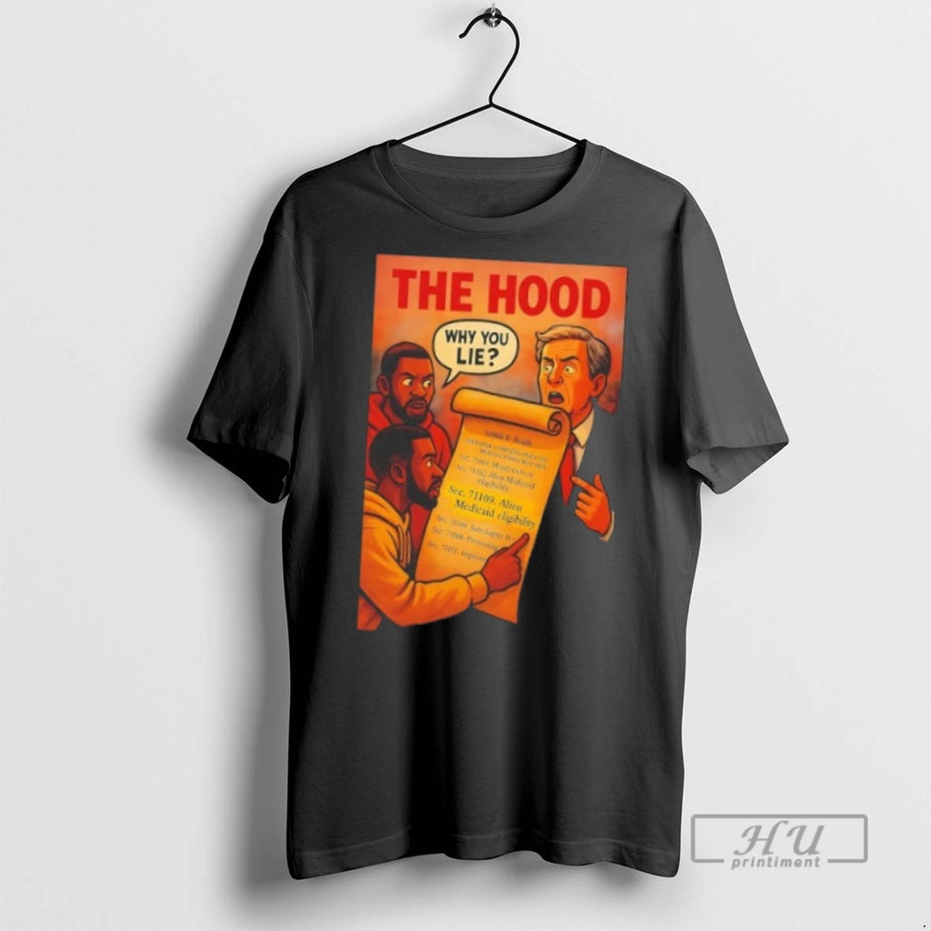 Trending Obamacare The Hood Why You Lie T Shirt
