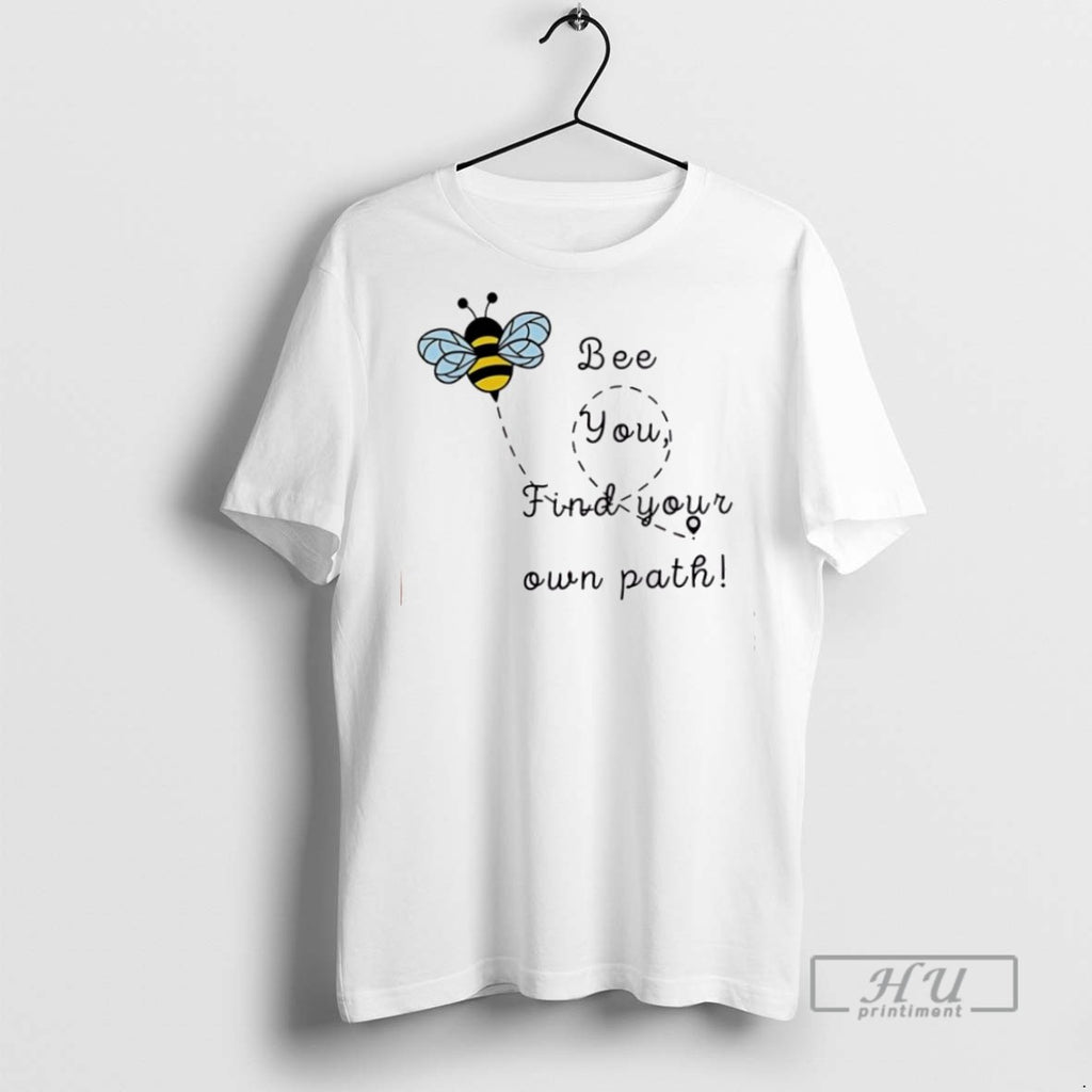 Trending Official Bee You Find Your Own Path T Shirt