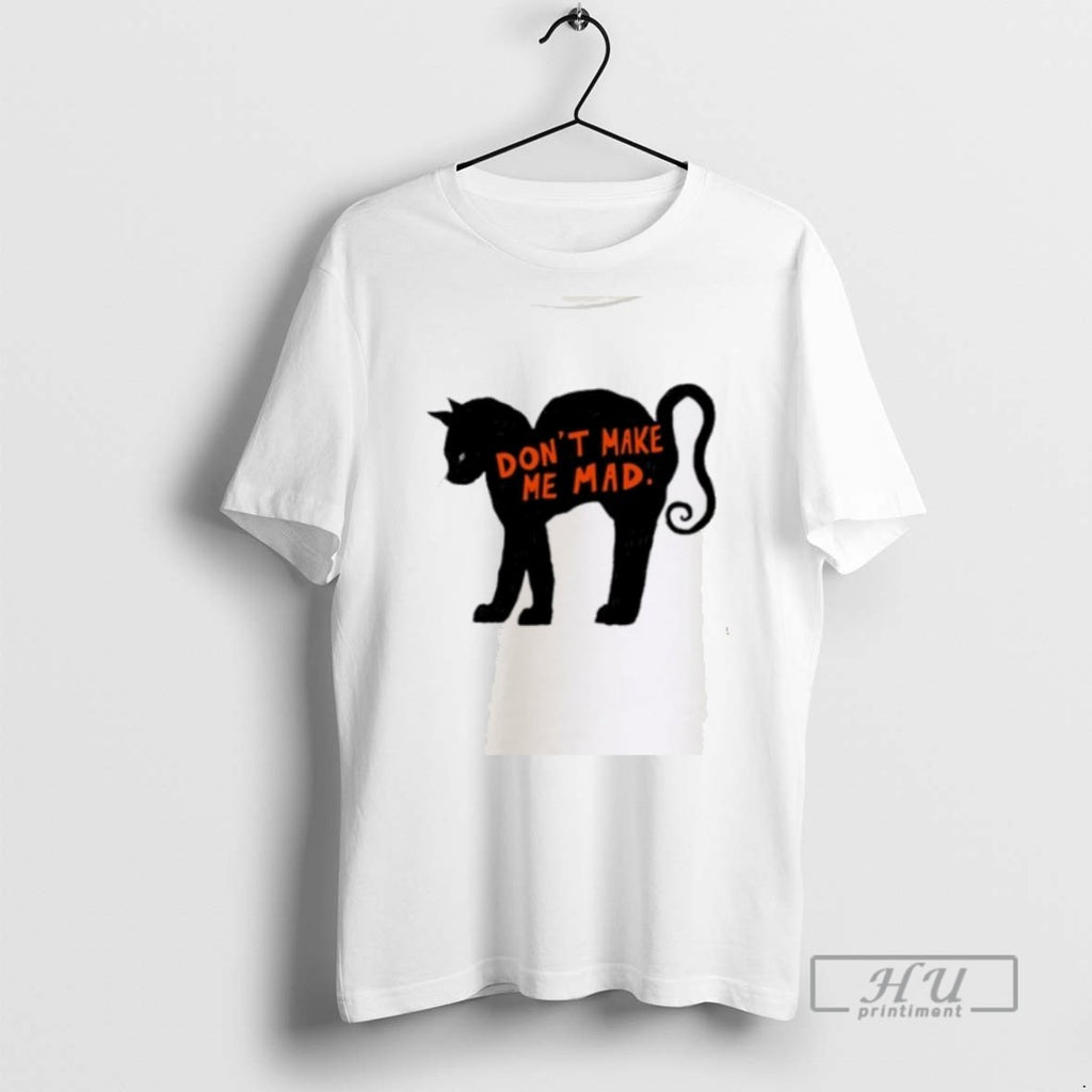 Trending Official Cat Dont Make Me Mad T Shirt