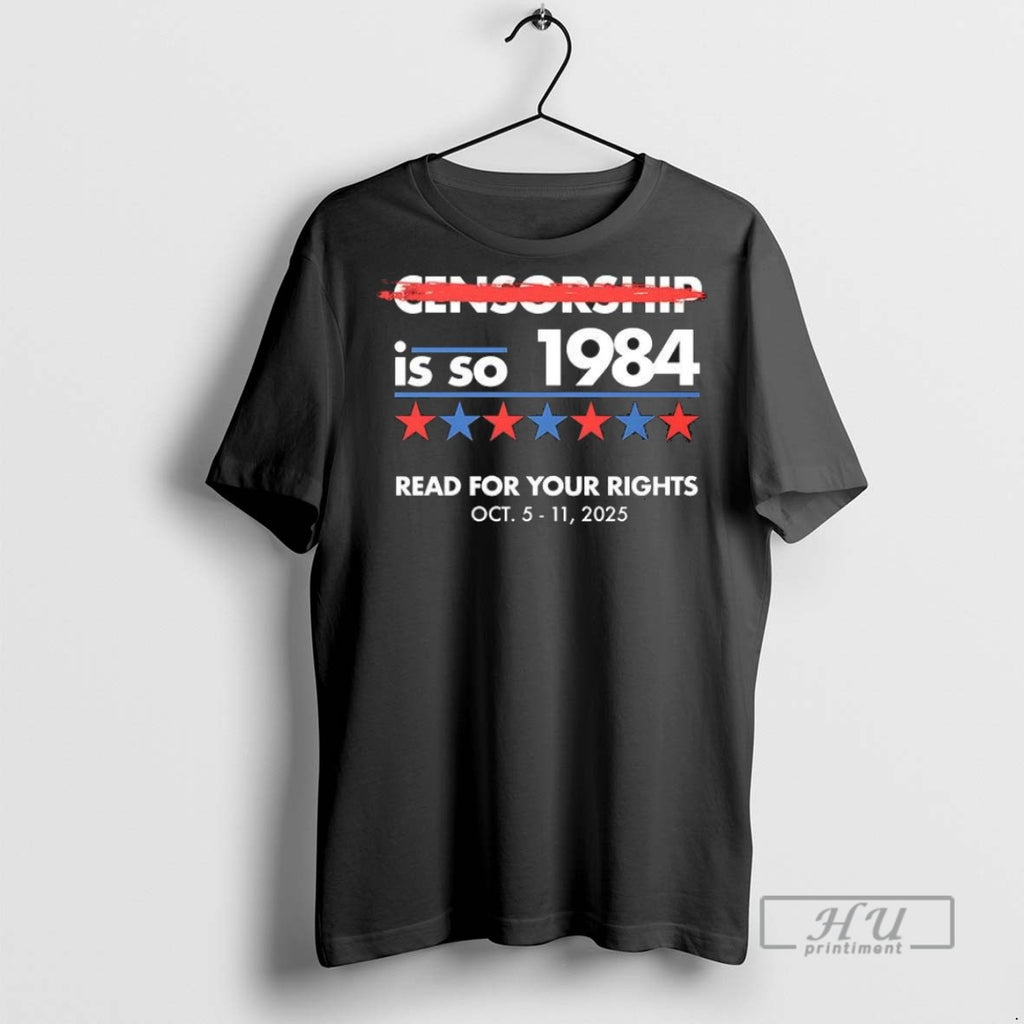 Trending Official Censorship Is So 1984 Read For Your Rights 2025 T Shirt