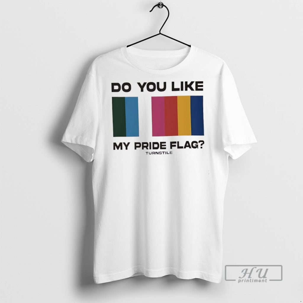 Trending Official Do You Like My Pride Flag Turnstile T Shirt