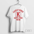 Trending Official Early Bird Gets The Win T Shirt
