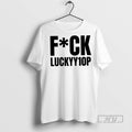 Trending Official Fuck Luckyy1op T Shirt