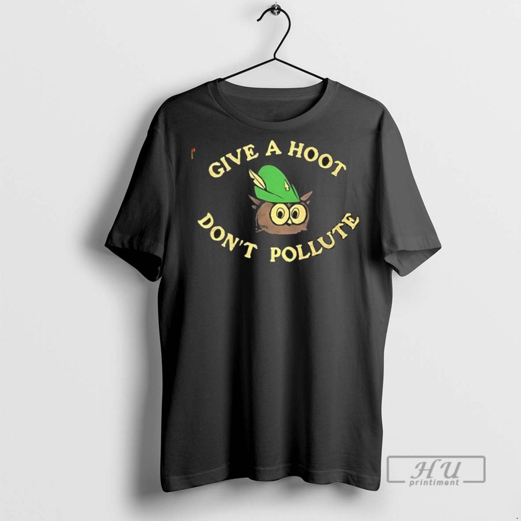 Trending Official Give A Hoot Dont Pollute T Shirt