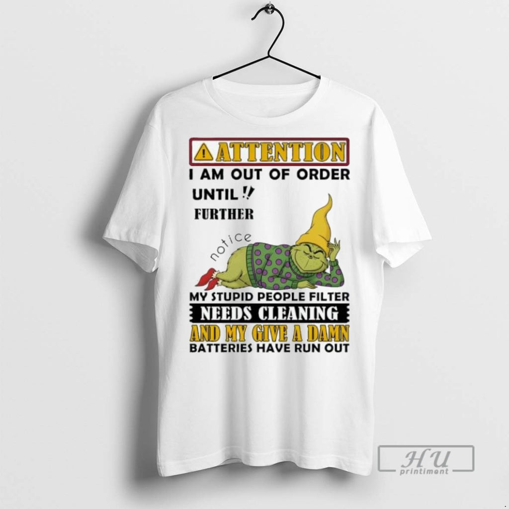 Trending Official Grinch Attention I Am Out Of Order Until Further T Shirt