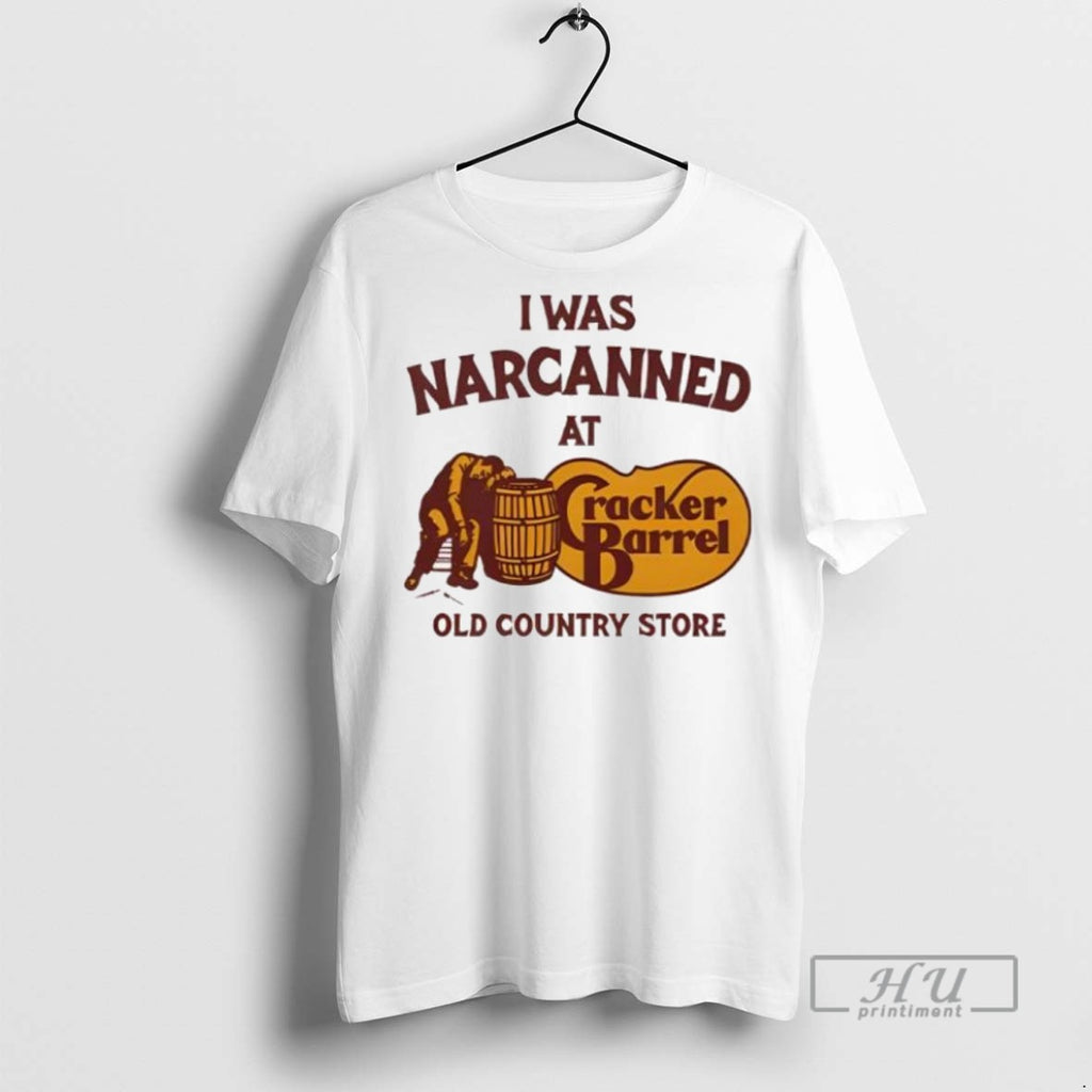 Trending Official I Was Narcanned At Cracker Barrel Old Country Store T Shirt