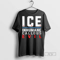 Trending Official Ice Inhumane Callous Evil T Shirt