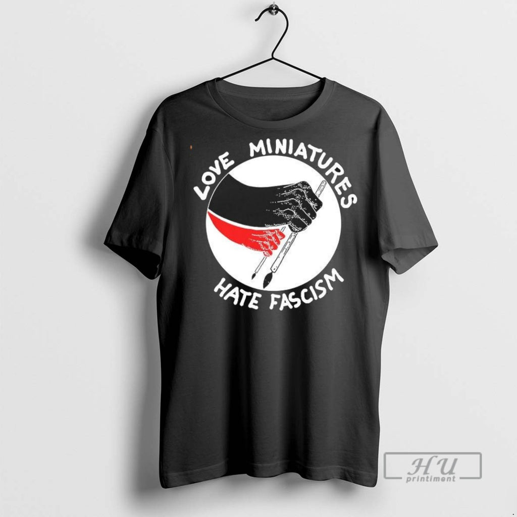 Trending Official Love Miniatures Hate Fascism Miniatures T Shirt