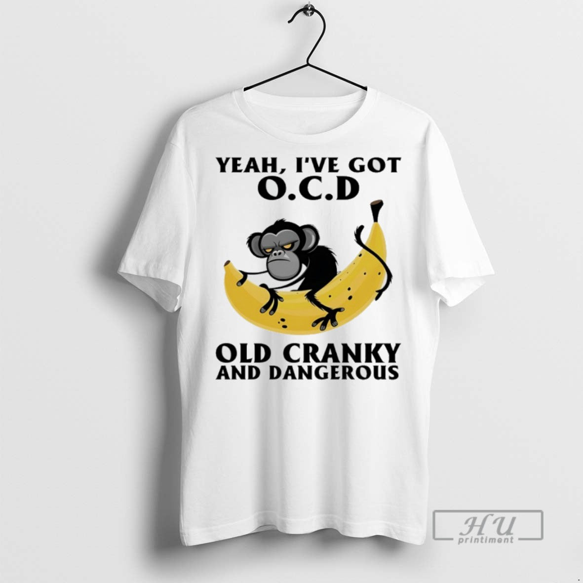 Trending Official Monkey Banana Yeah Ive Got Ocd Old Cranky And Dangerous T Shirt