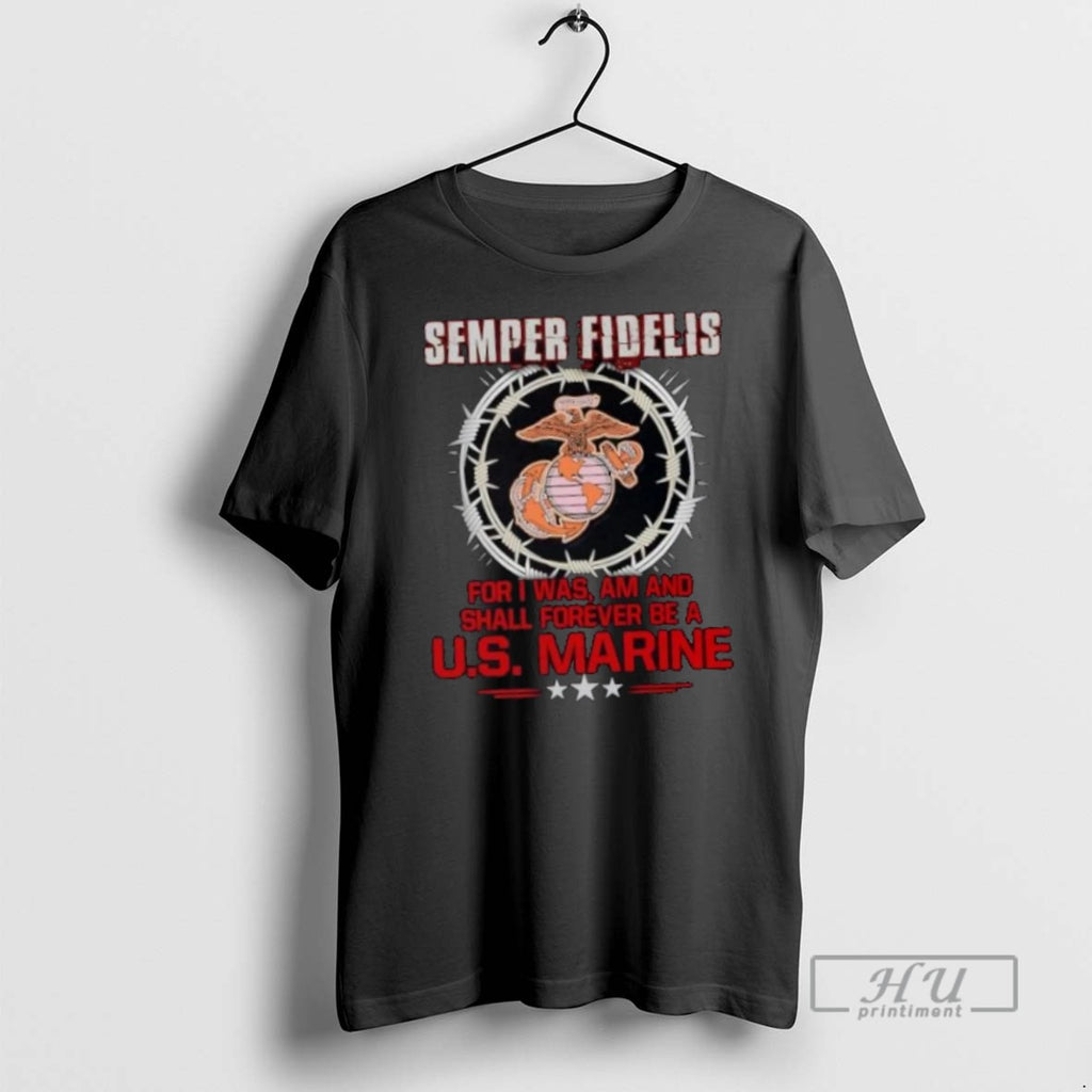 Trending Official Semper Fidelis For I Was Am And Shall Forever Be A Us Marine