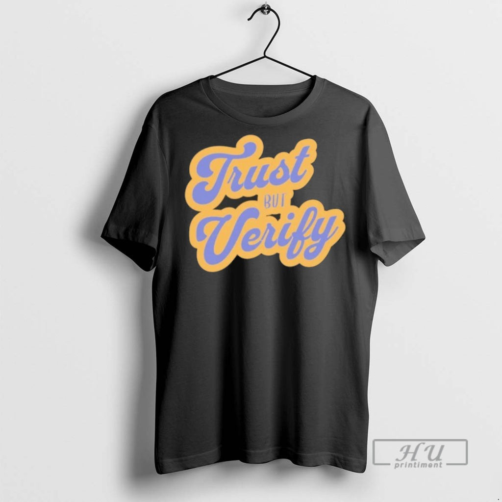 Trending Official Trust But Verify T Shirt