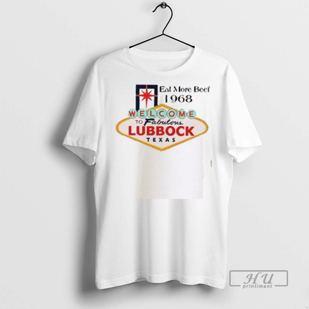 Trending Official Welcome To Fabulous Lubbock Texas Eat More 1968 T Shirt