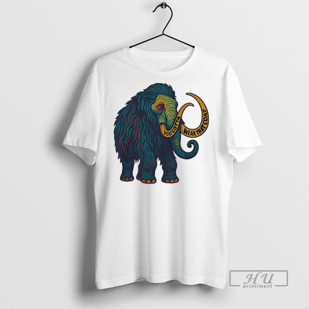 Trending Official Widespread Panic Big Wooly Mammoth Yougota Wear That Coat T Shirt