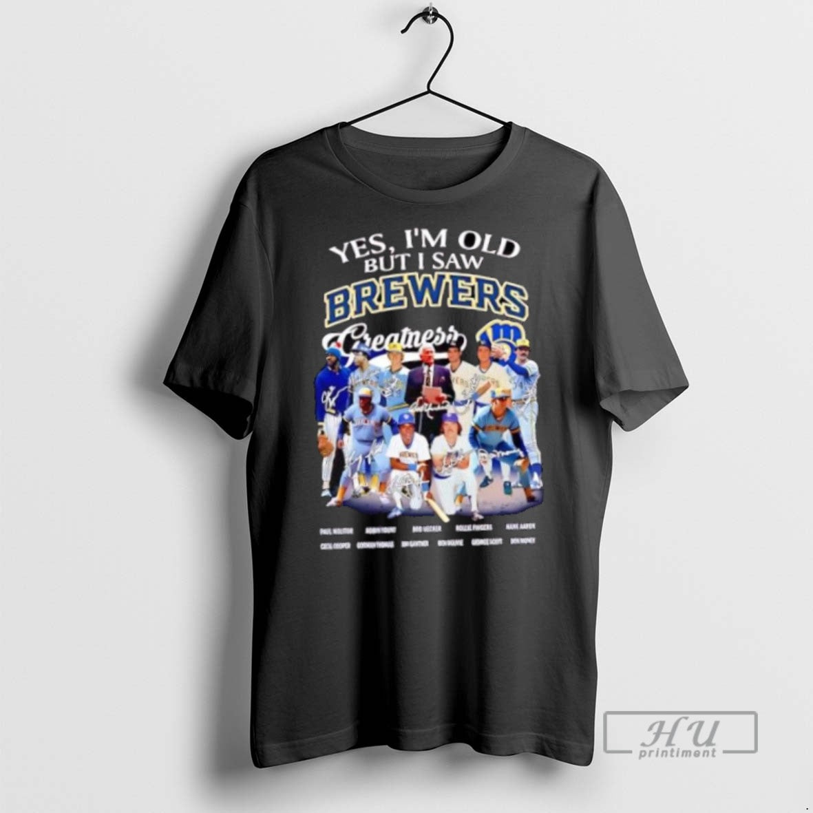 Trending Official Yes Im Old But I Saw Milwaukee Brewers Greatness Signatures T Shirt