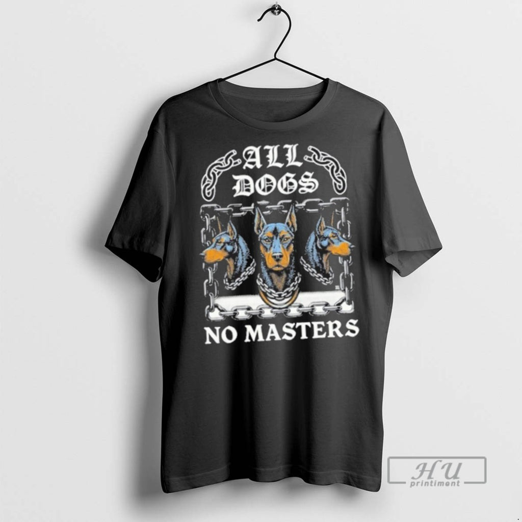 Trending Officials Boss Dog All Dogs No Masters New T Shirt