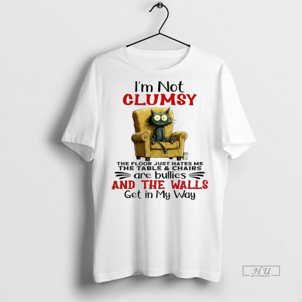 Trending Officials Cat Im Not Clumsy The Floor Just Hates Me The Table And Chairs