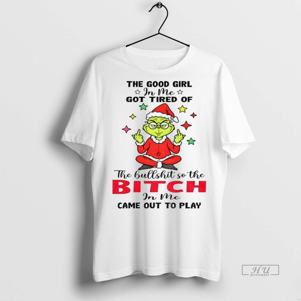 Trending Officials Grinch The Good Girl In Me Got Tired Of The Bullshit So The
