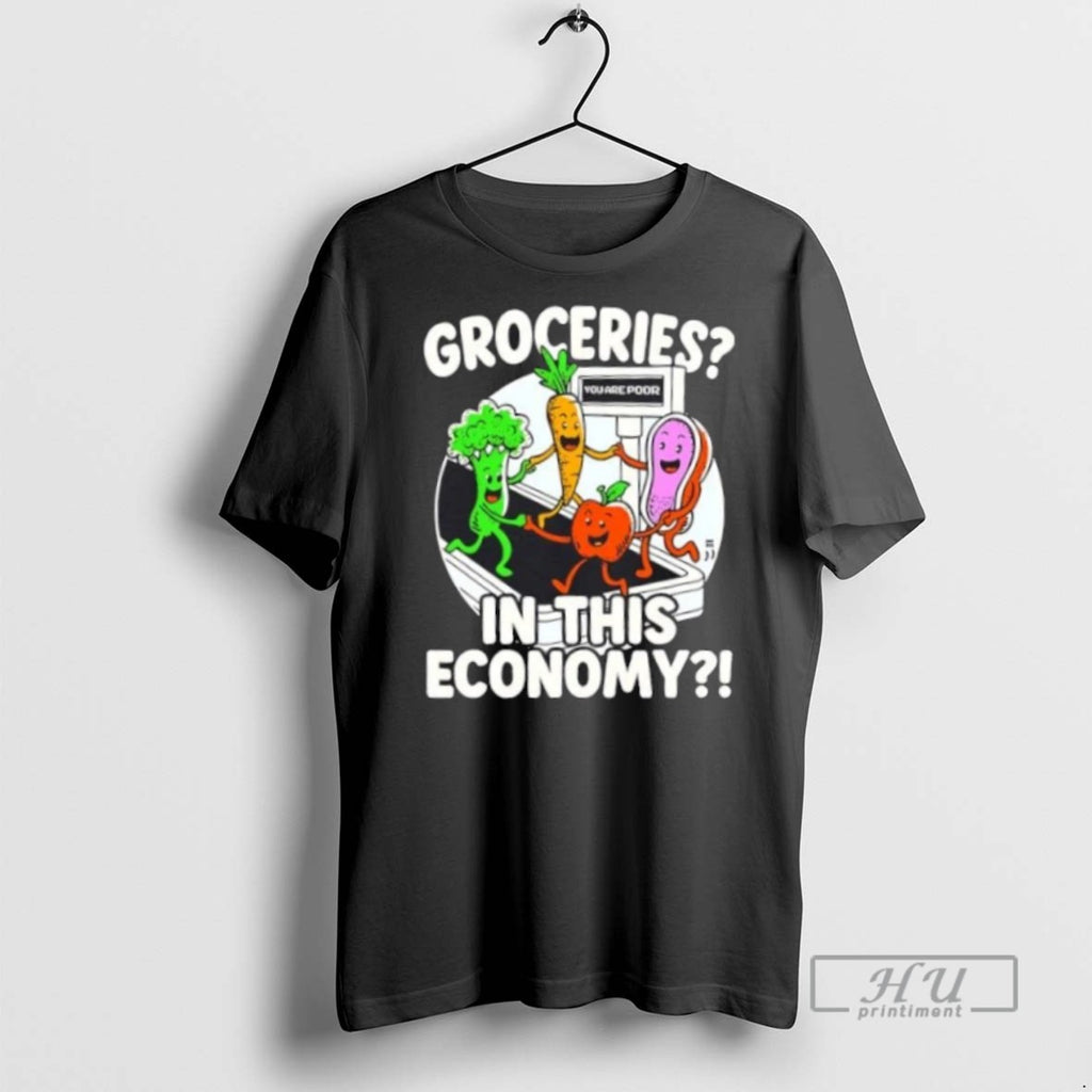 Trending Officials Groceries You Are Poor In This Economy T Shirt