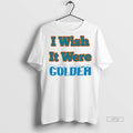 Trending Officials I Wish It Were Colder Shirt Sweater