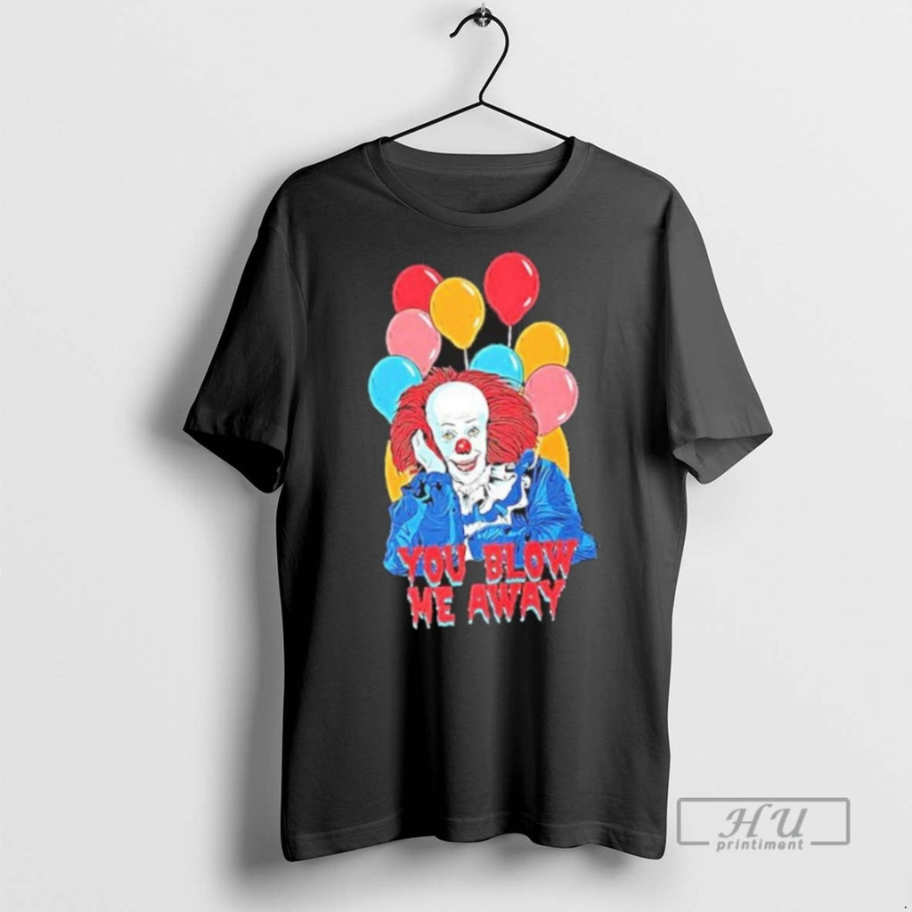 Trending Officials It The Movie You Blow Me Away T Shirt
