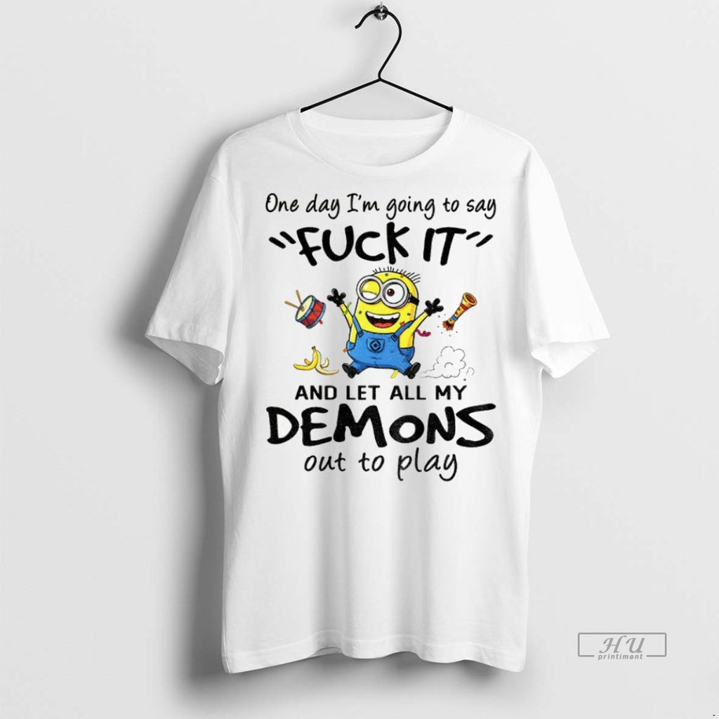 Trending Officials Minion One Day Im Going To Say Fuck It And Let All My