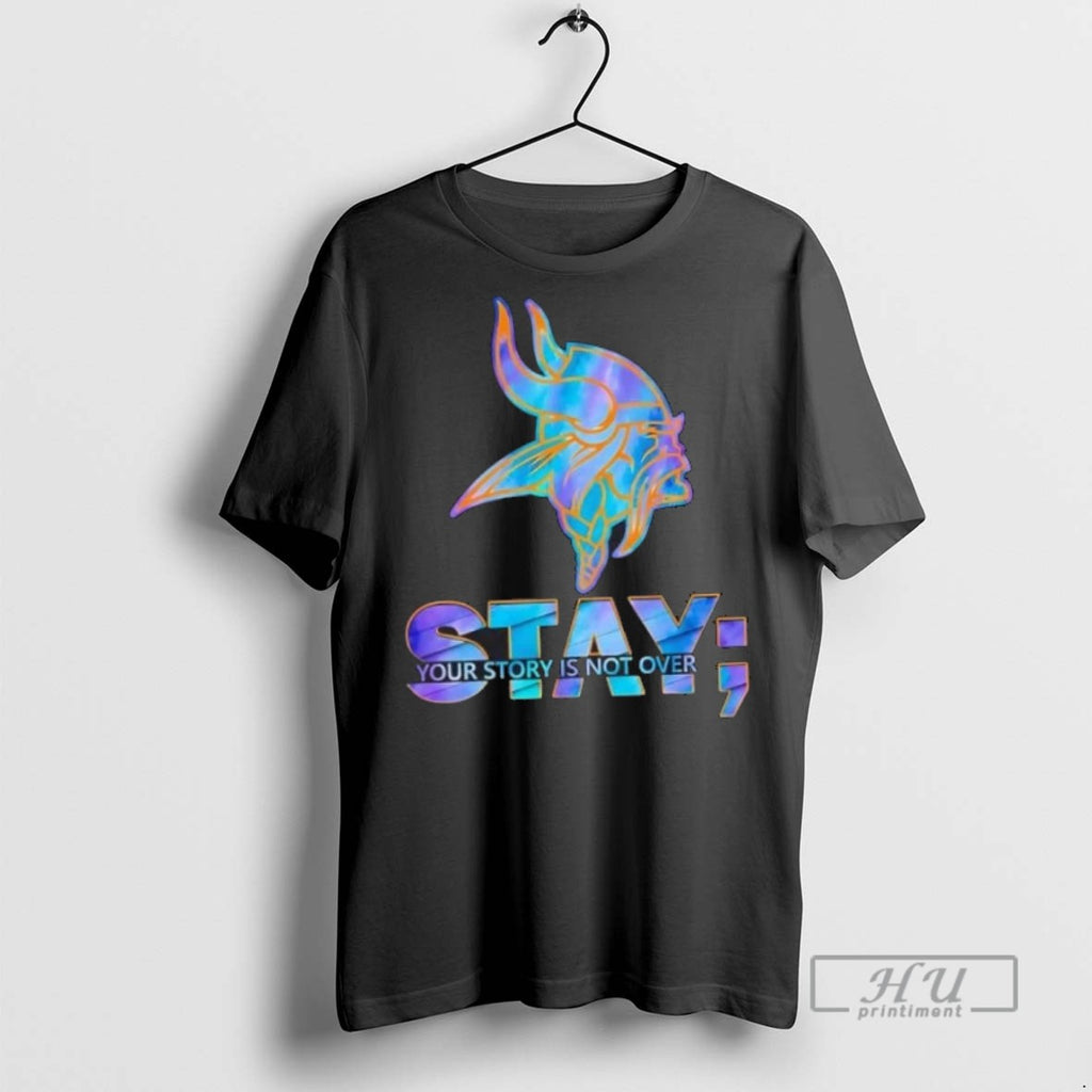 Trending Officials Minnesota Vikings Football Stay Your Story Is Not Over T Shirt