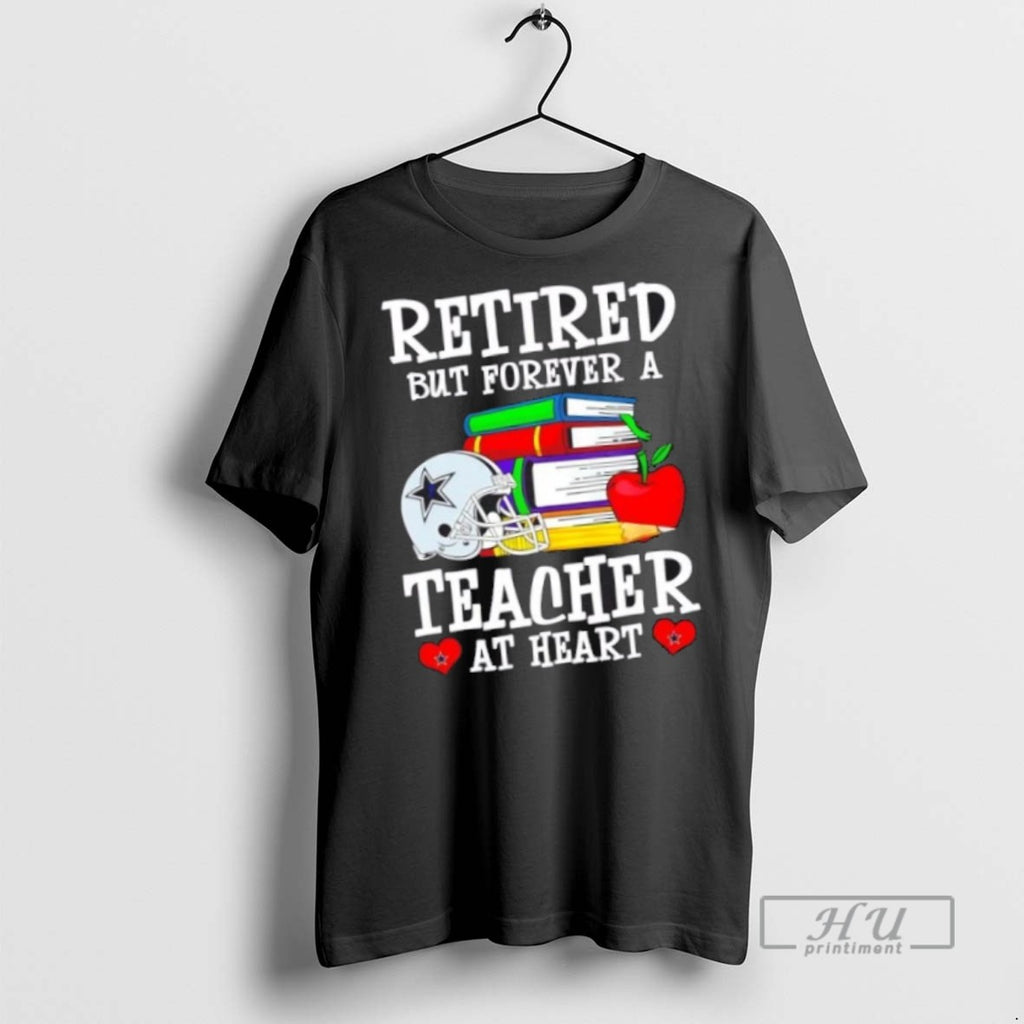 Trending Officials Retired But Forever A Teacher At Heart Dallas Cowboys Football T Shirt