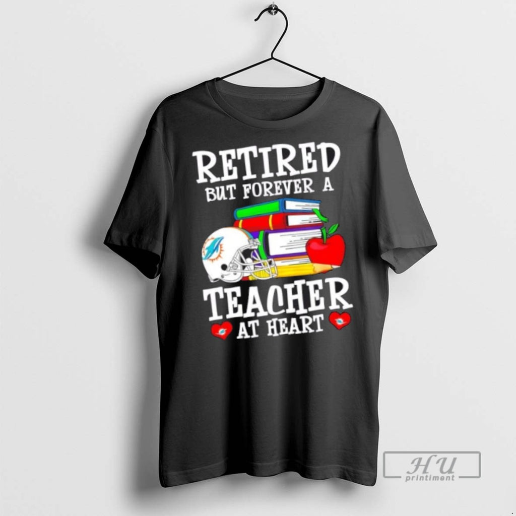 Trending Officials Retired But Forever A Teacher At Heart Miami Dolphins Football T Shirt