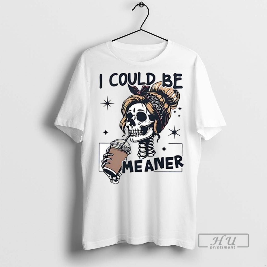 Trending Officials Skeleton I Could Be Meaner Halloween Ceramic Ceramic And Classic Dad Cap