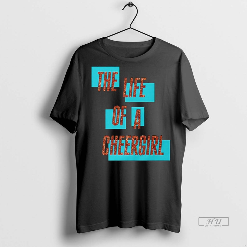 Trending Officials The Life Of A Cheergirl Shirt Sweater
