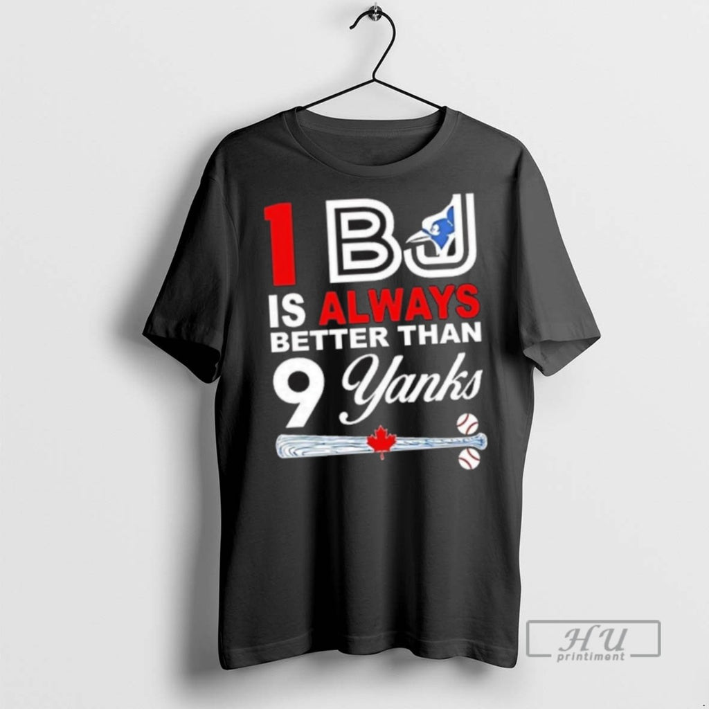 Trending Officials Toronto Blue Jays 1 Bj Is Always Better Than 9 Yanks