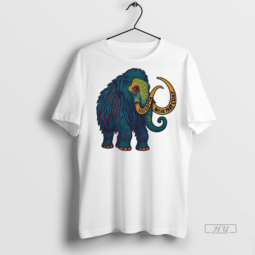 Trending Officials Widespread Panic Big Wooly Mammoth Yougota Wear That Coat Shirt Sweater