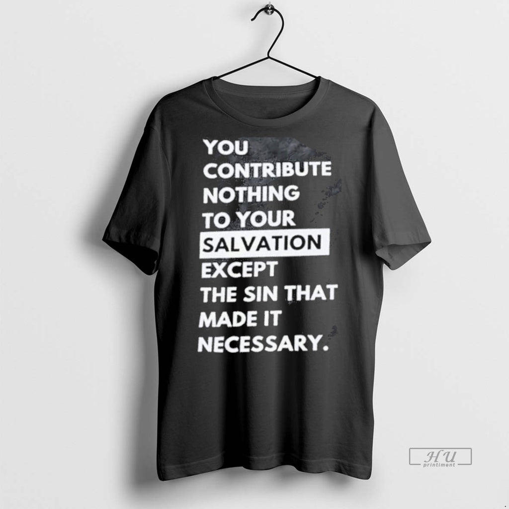 Trending Officials You Contribute Nothing To Your Salvation Except The Sin That Made It Necessary