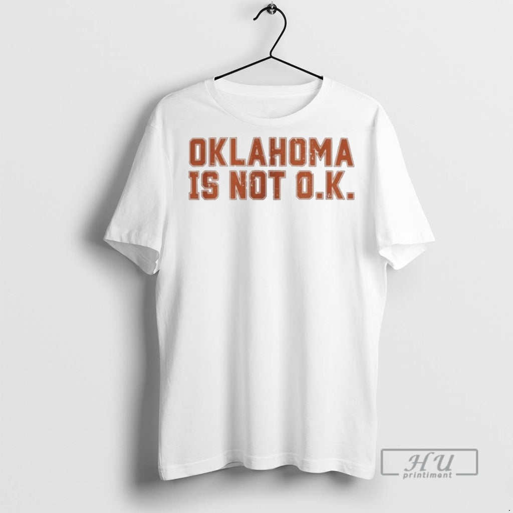 Trending Oklahoma Is Not O K T Shirt