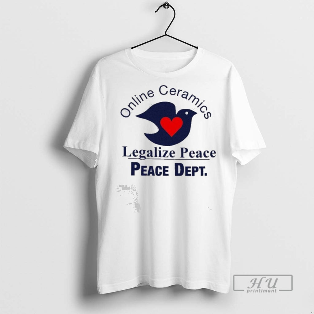 Trending Online Ceramics Legalize Peace Peace Dept T Shirts