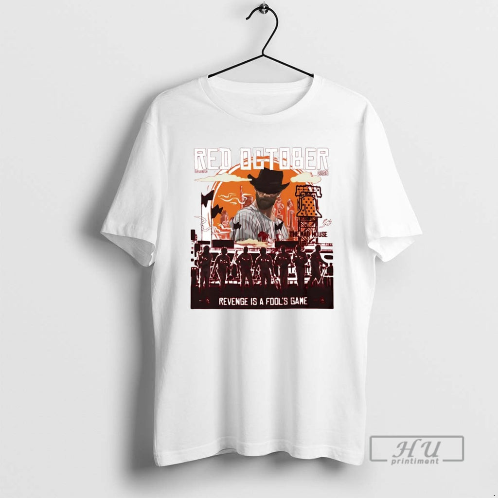Trending Philadelphia Phillies 2025 Red October Revenge Is A Fools Game T Shirts