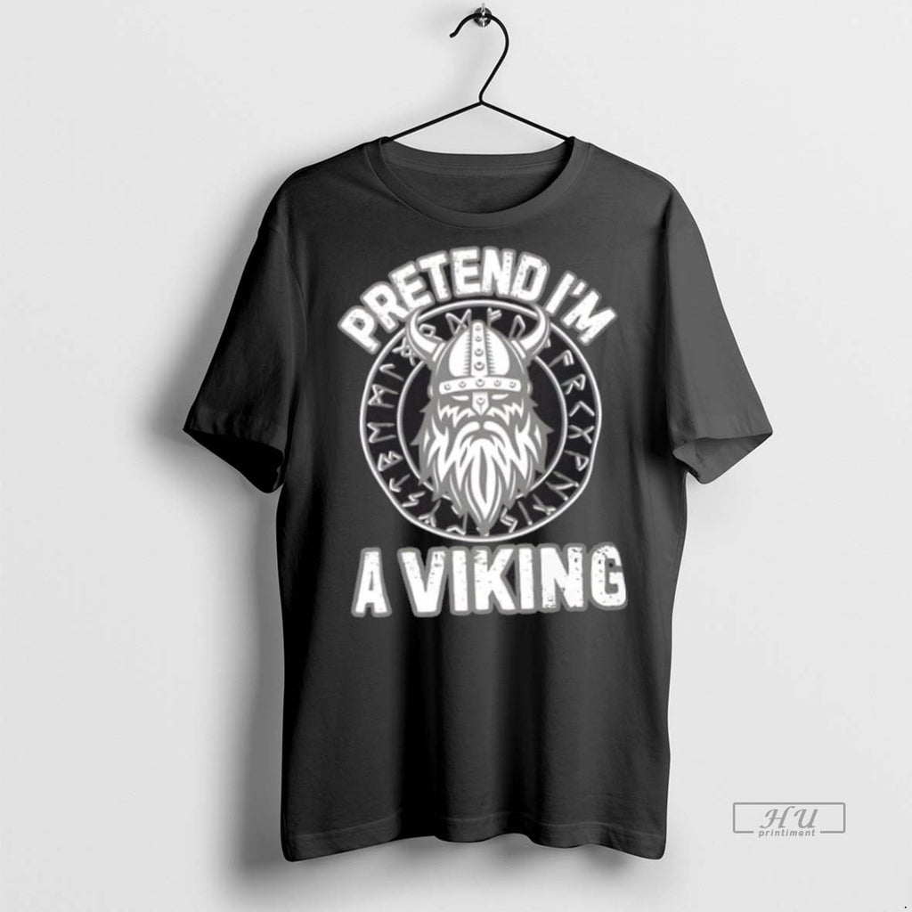 Trending Pretend Im A Viking Norse Raider Graphic Tee Shirt Sweater