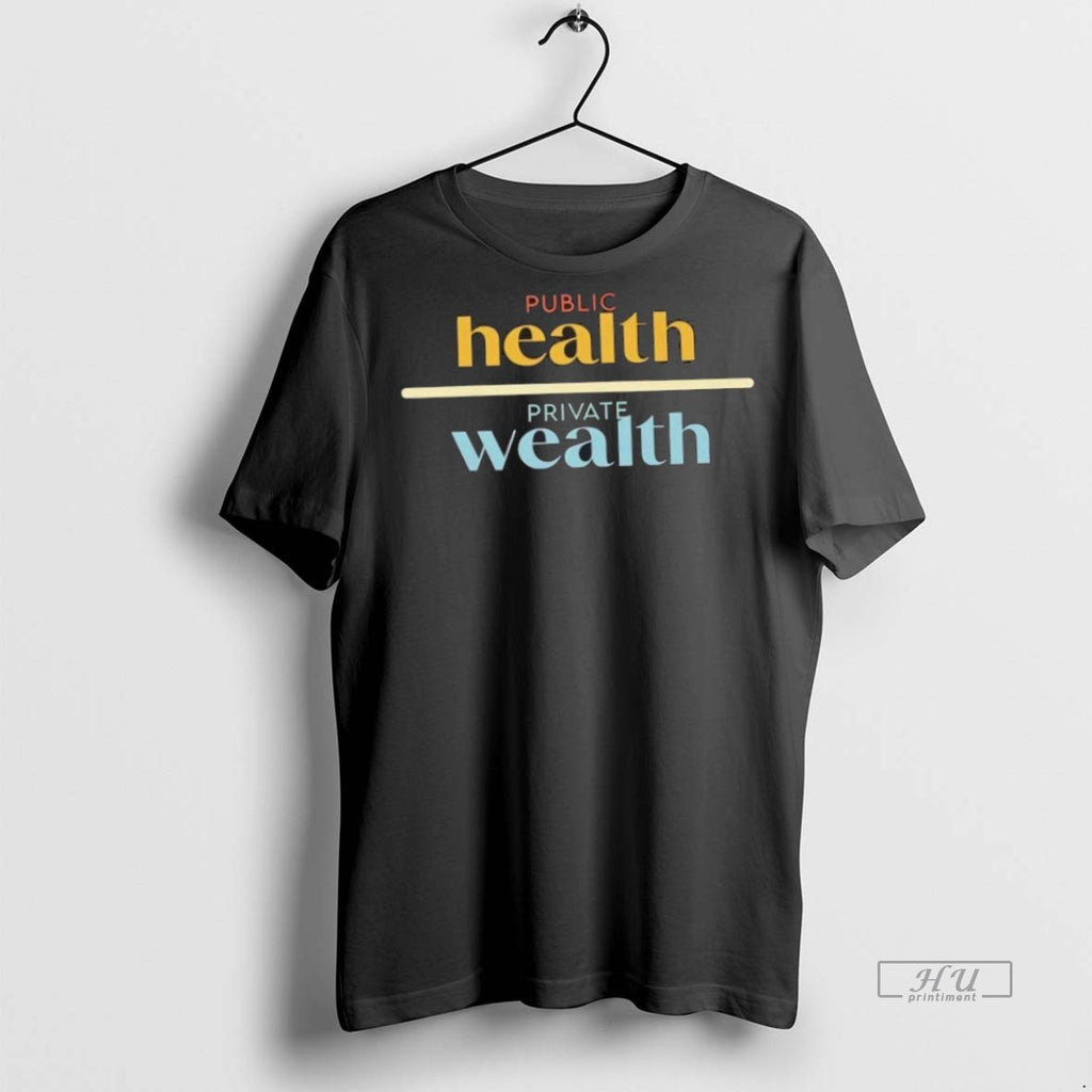 Trending Public Health Private Wealth Graphic Tee Shirt Sweater