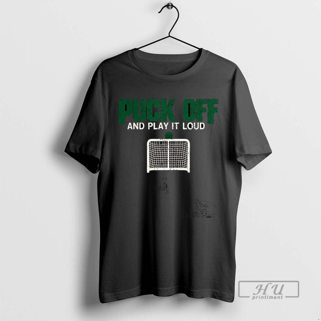 Trending Puck Off And Play It Loud T Shirt