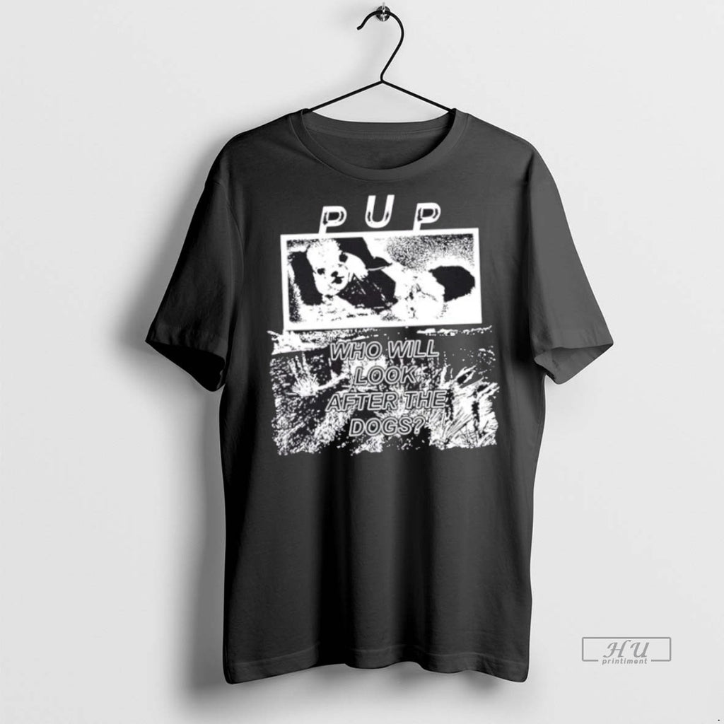 Trending Pup Who Will Look After The Dogs Graphic Tee Shirt Sweater